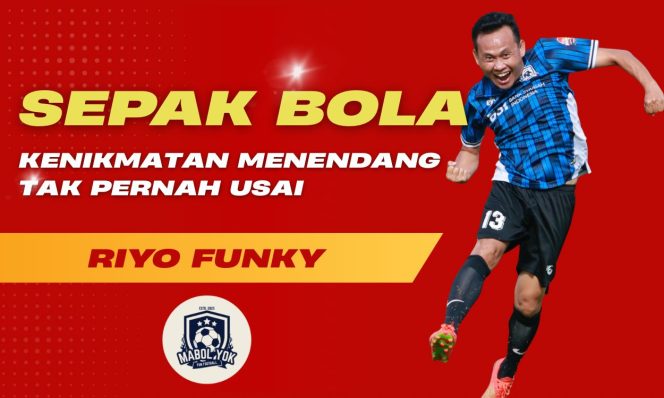 
 Riyo Funky, Sepak Bola, dan Kenikmatan Menendang Tak Pernah Usai